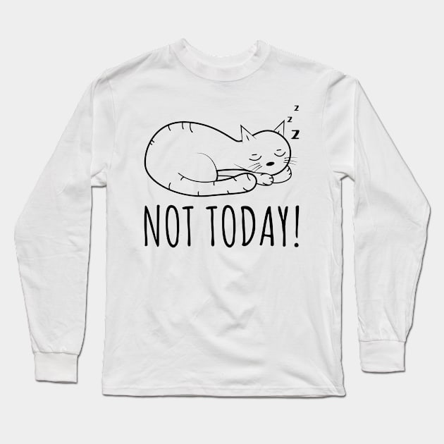 Not Today Cat Long Sleeve T-Shirt by marthawhite